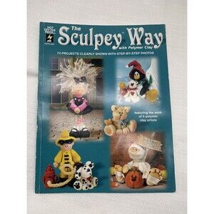 THE SCULPEY WAY WITH  POLYMER CLAY 74 FUN PROJECTS PHOTOS 104 PAGES SOFT COVER